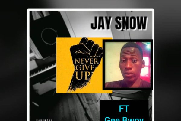 Jay Snow ft Gee Bwoy -Never Give Up ( Prod By DJ ONGA)