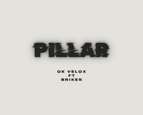 OK Velox Ft Briker-Pillar(Prod OK Velox)